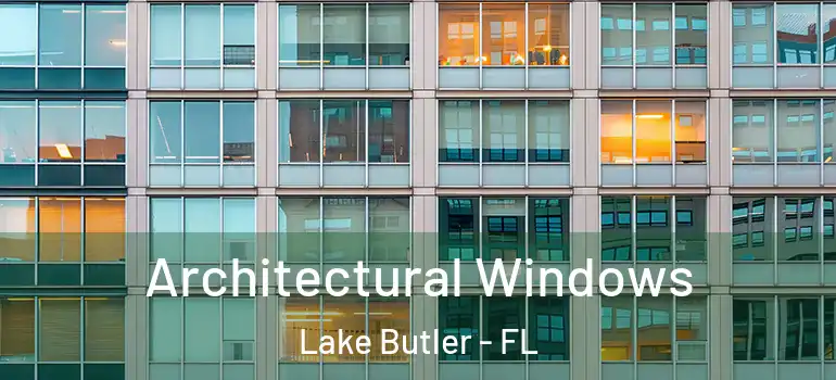 Architectural Windows Lake Butler - FL