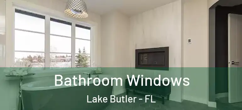 Bathroom Windows Lake Butler - FL