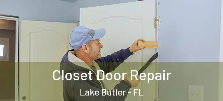 Closet Door Repair Lake Butler - FL