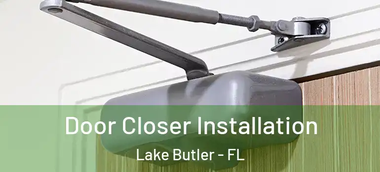 Door Closer Installation Lake Butler - FL