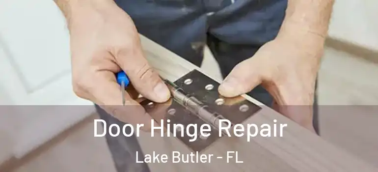 Door Hinge Repair Lake Butler - FL