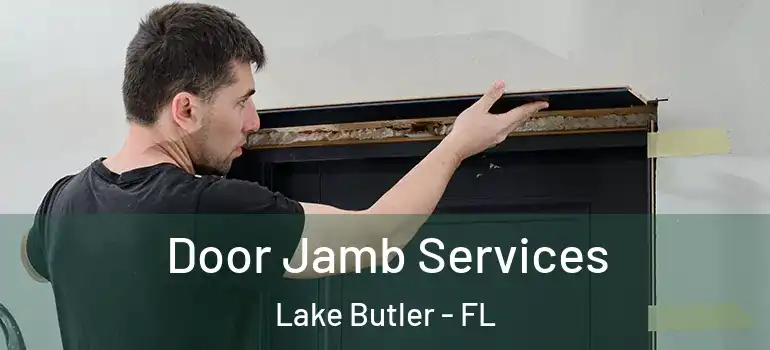 Door Jamb Services Lake Butler - FL