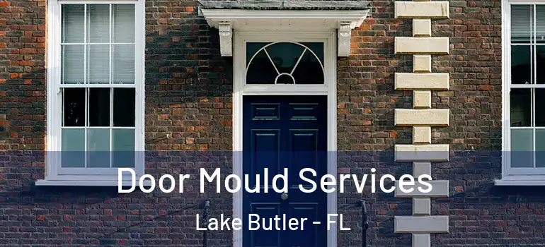 Door Mould Services Lake Butler - FL