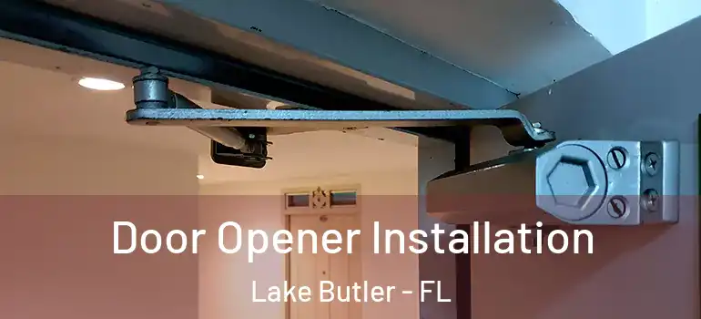 Door Opener Installation Lake Butler - FL