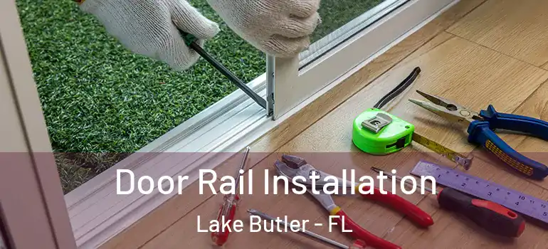 Door Rail Installation Lake Butler - FL