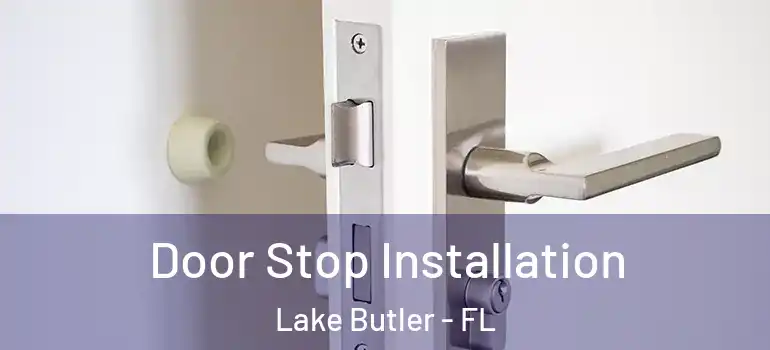 Door Stop Installation Lake Butler - FL