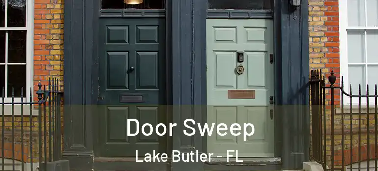 Door Sweep Lake Butler - FL