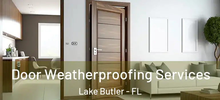 Door Weatherproofing Services Lake Butler - FL
