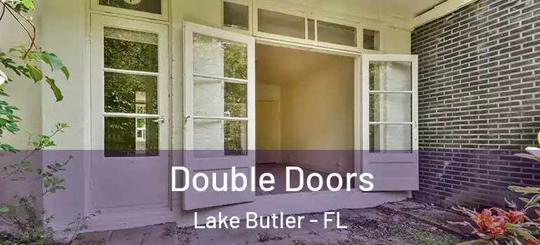 Double Doors Lake Butler - FL