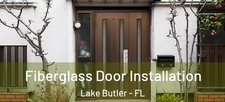Fiberglass Door Installation Lake Butler - FL