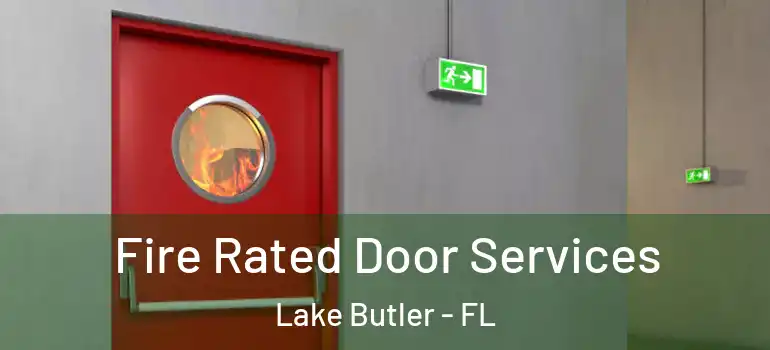  Fire Rated Door Services Lake Butler - FL