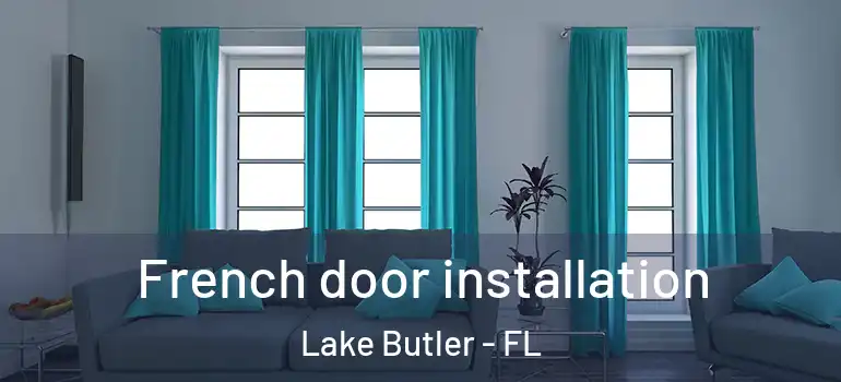 French door installation Lake Butler - FL