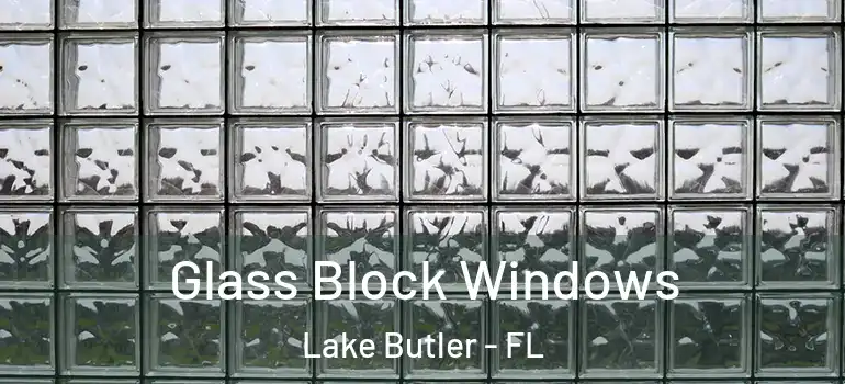 Glass Block Windows Lake Butler - FL