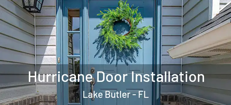 Hurricane Door Installation Lake Butler - FL