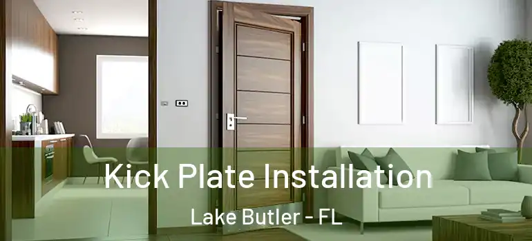 Kick Plate Installation Lake Butler - FL