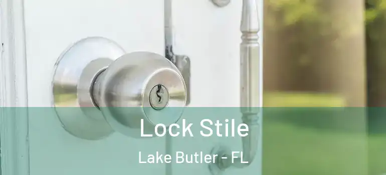 Lock Stile Lake Butler - FL
