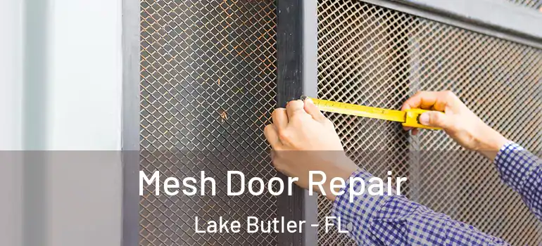 Mesh Door Repair Lake Butler - FL