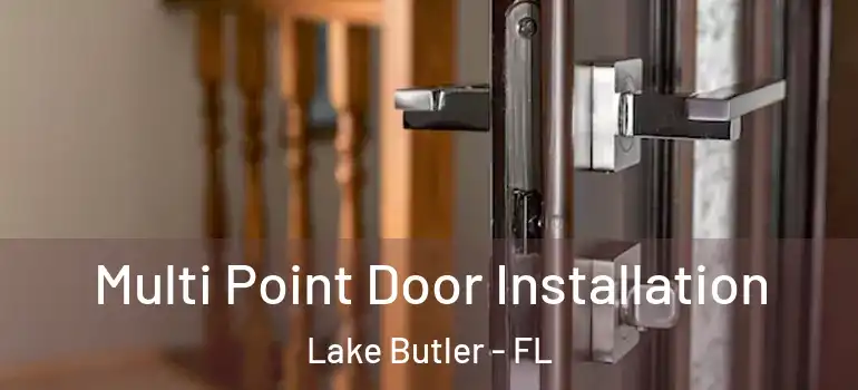 Multi Point Door Installation Lake Butler - FL