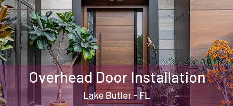 Overhead Door Installation Lake Butler - FL