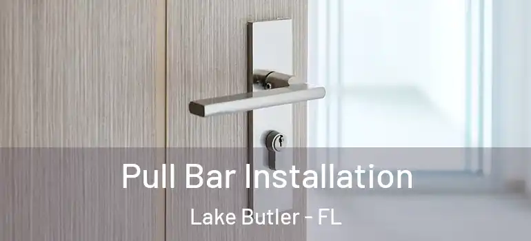 Pull Bar Installation Lake Butler - FL