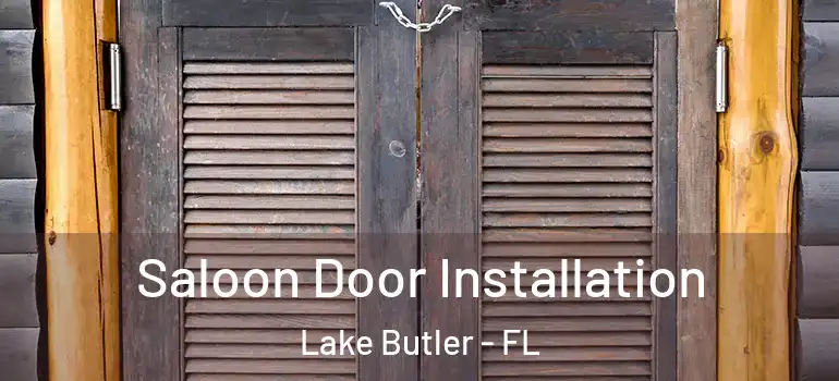 Saloon Door Installation Lake Butler - FL
