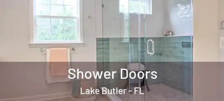  Shower Doors Lake Butler - FL