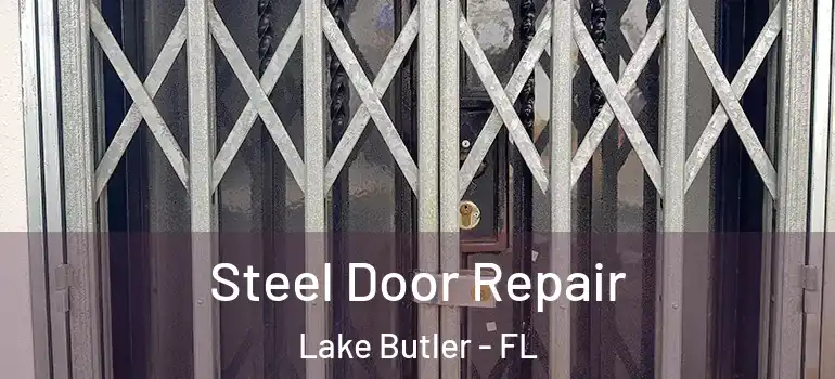 Steel Door Repair Lake Butler - FL