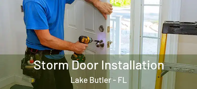 Storm Door Installation Lake Butler - FL