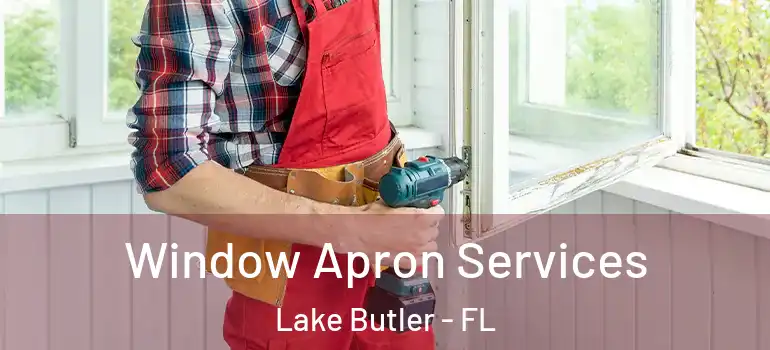 Window Apron Services Lake Butler - FL