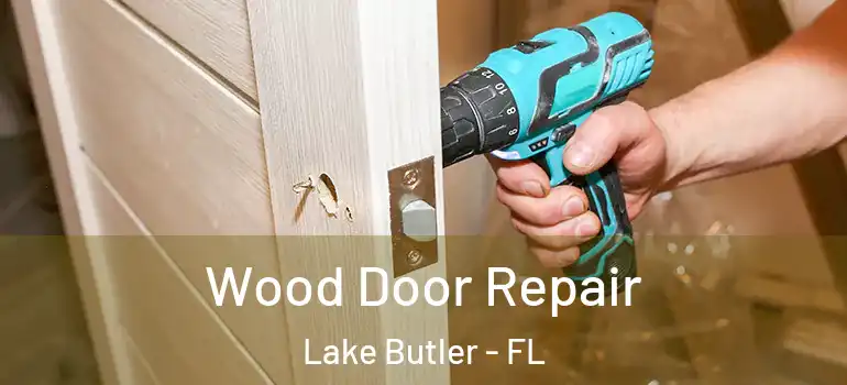 Wood Door Repair Lake Butler - FL